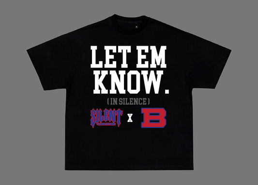 "LET EM KNOW" SHIRT